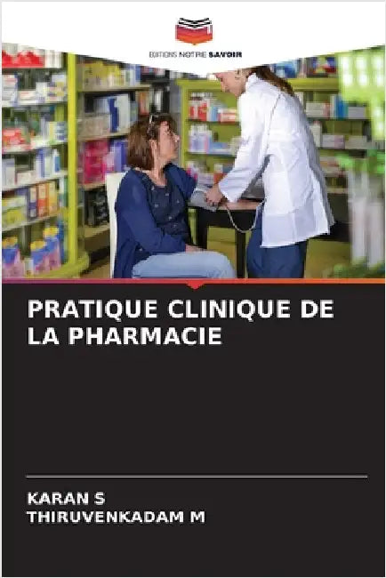 Pratique Clinique de la Pharmacie by S, Karan
