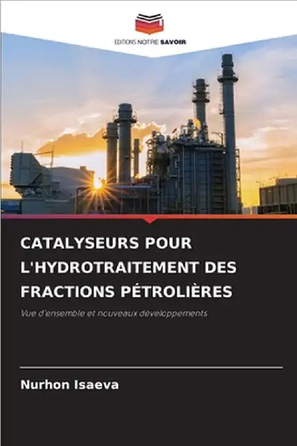 Catalyseurs Pour l'Hydrotraitement Des Fractions Pétrolières by Isaeva, Nurhon