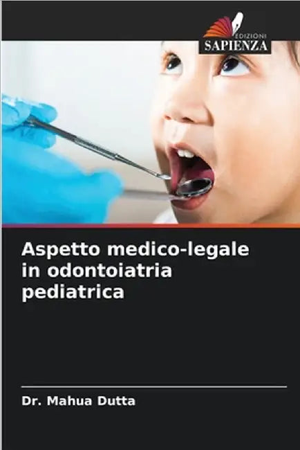 Aspetto medico-legale in odontoiatria pediatrica by Mahua Dutta
