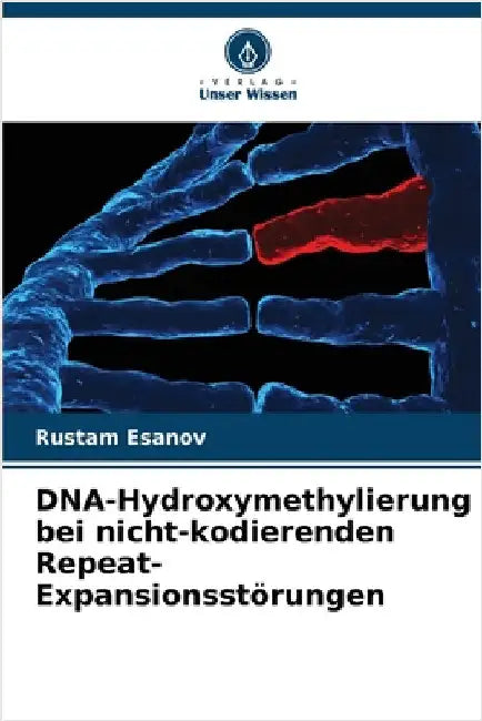 DNA-Hydroxymethylierung bei nicht-kodierenden Repeat-Expansionsstörungen by Rustam Esanov