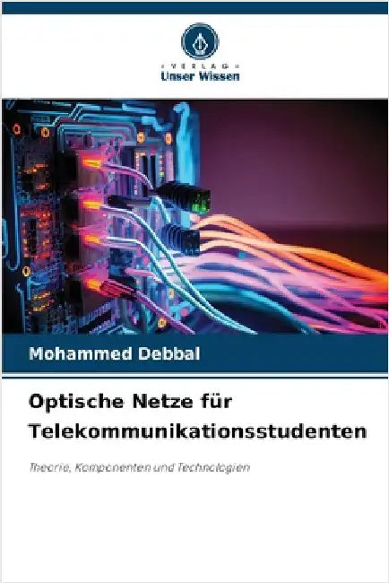 Optische Netze für Telekommunikationsstudenten by Debbal, Mohammed