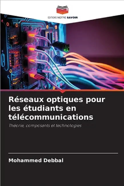 Réseaux optiques pour les étudiants en télécommunications by Mohammed Debbal