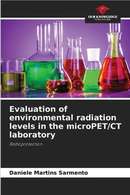 Evaluation of environmental radiation levels in the microPET/CT laboratory by Sarmento, Daniele Martins