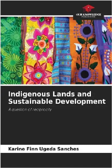 Indigenous Lands and Sustainable Development by Karine Finn Ugeda Sanches