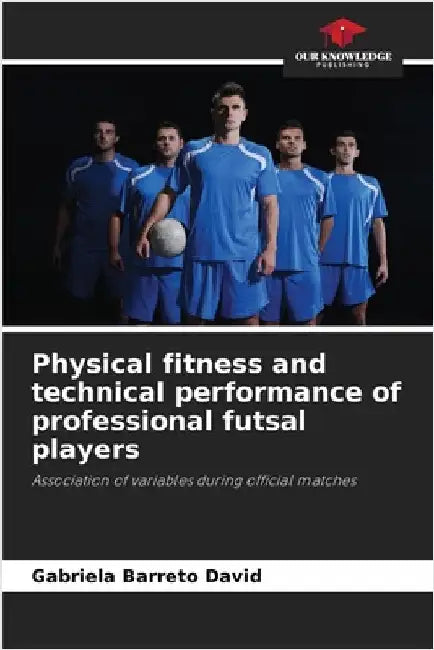 Physical fitness and technical performance of professional futsal players by Gabriela Barreto David