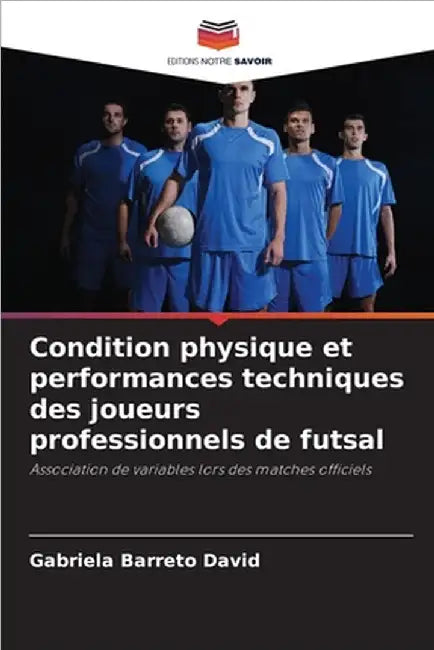 Condition physique et performances techniques des joueurs professionnels de futsal by Gabriela Barreto David