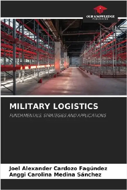 Military Logistics by Cardozo Fagúndez, Joel Alexander