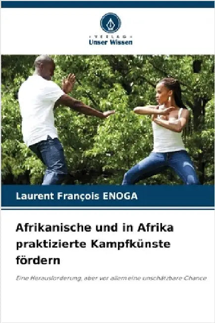 Afrikanische und in Afrika praktizierte Kampfkünste fördern by Laurent François Enoga