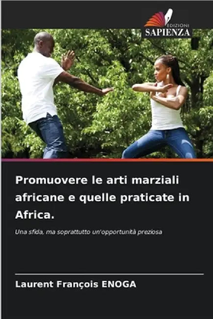 Promuovere le arti marziali africane e quelle praticate in Africa. by Laurent François Enoga
