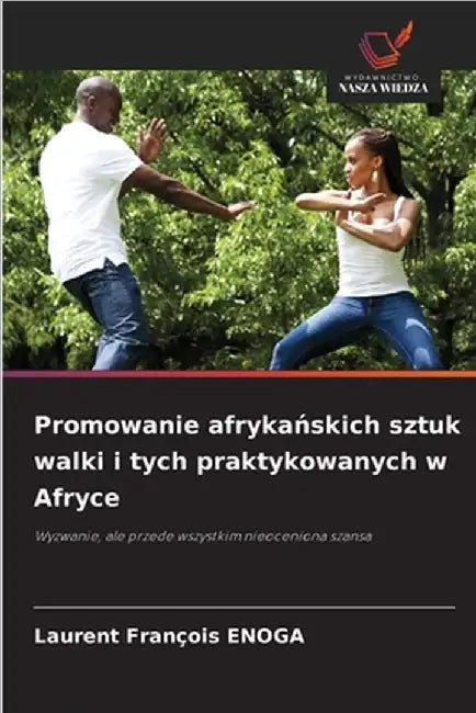 Promowanie afrykańskich sztuk walki i tych praktykowanych w Afryce by Laurent François Enoga