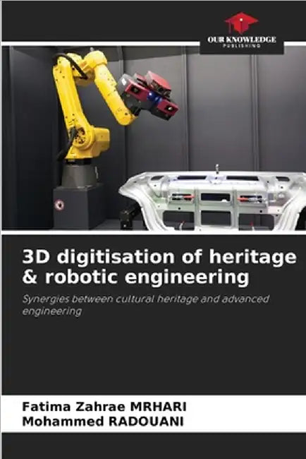 3D digitisation of heritage & robotic engineering by Fatima Zahrae Mrhari