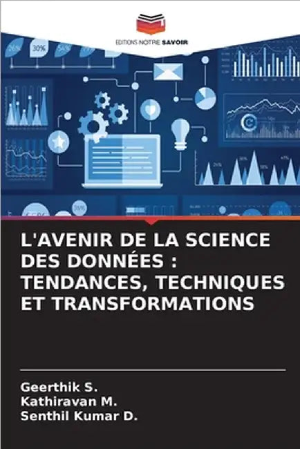 L'Avenir de la Science Des Données: Tendances, Techniques Et Transformations by Geerthik S