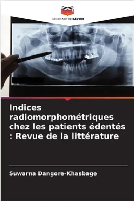 Indices radiomorphométriques chez les patients édentés: Revue de la littérature by Dangore-Khasbage, Suwarna
