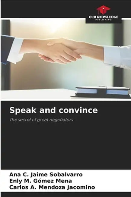 Speak and convince by Ana C. Jaime Sobalvarro
