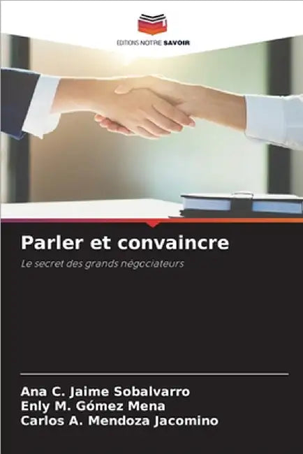 Parler et convaincre by Jaime Sobalvarro, Ana C.