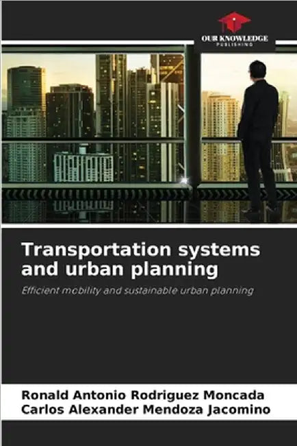 Transportation systems and urban planning by Rodriguez Moncada, Ronald Antonio