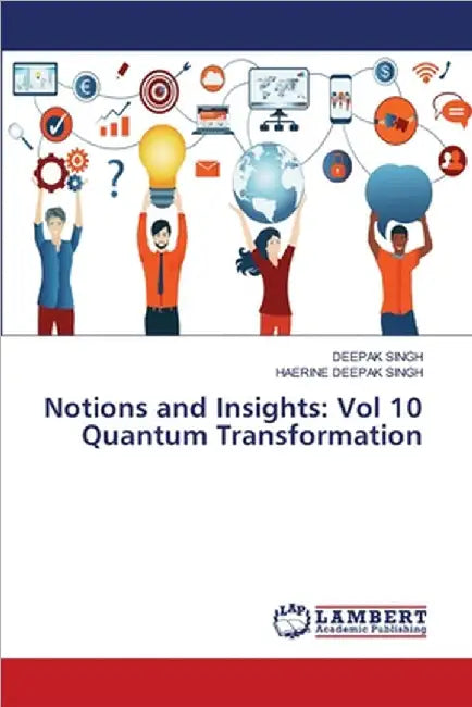 Notions and Insights: Vol 10 Quantum Transformation by Singh, Deepak
