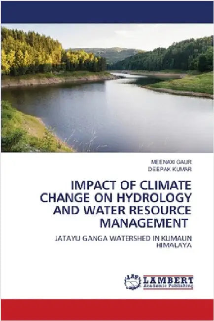 Impact of Climate Change on Hydrology and Water Resource Management by Gaur, Meenaxi