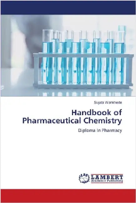 Handbook of Pharmaceutical Chemistry by Sujata Wankhede