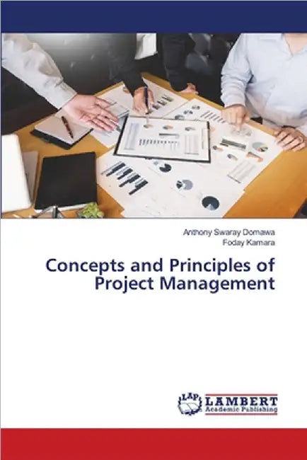Concepts and Principles of Project Management by Swaray Domawa, Anthony