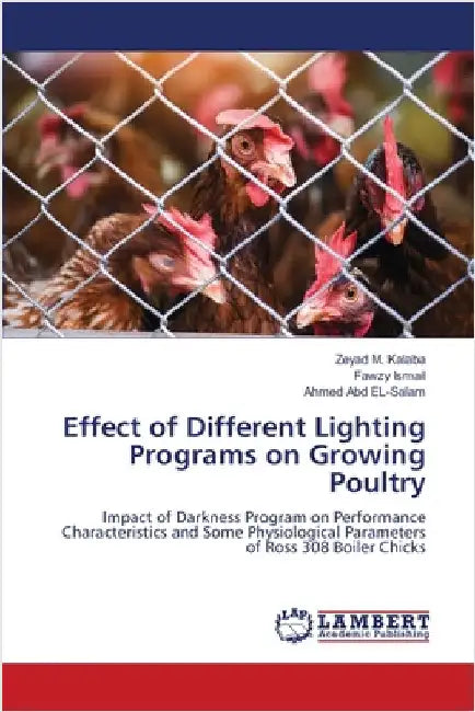 Effect of Different Lighting Programs on Growing Poultry by Zeyad M. Kalaba
