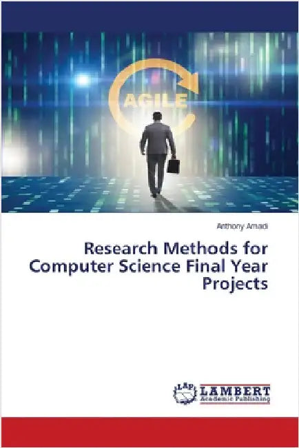 Research Methods for Computer Science Final Year Projects by Amadi, Anthony