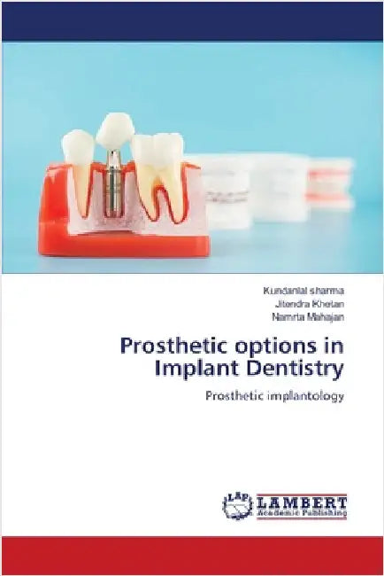 Prosthetic options in Implant Dentistry by Sharma, Kundanlal
