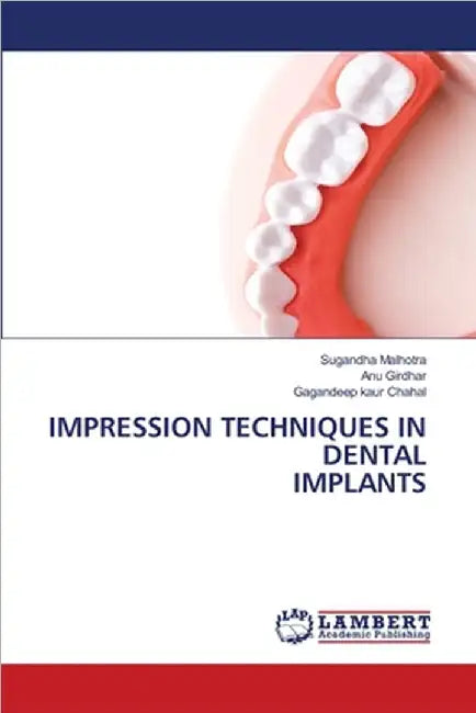 Impression Techniques in Dental Implants by Sugandha Malhotra