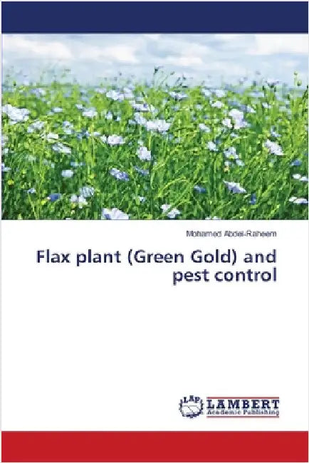 Flax plant (Green Gold) and pest control by Mohamed Abdel-Raheem