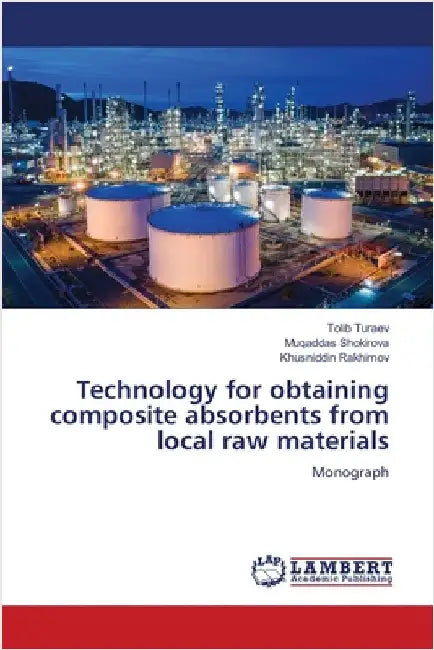 Technology for obtaining composite absorbents from local raw materials by Turaev, Tolib
