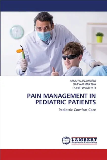 Pain Management in Pediatric Patients by Amulya Jalumuru