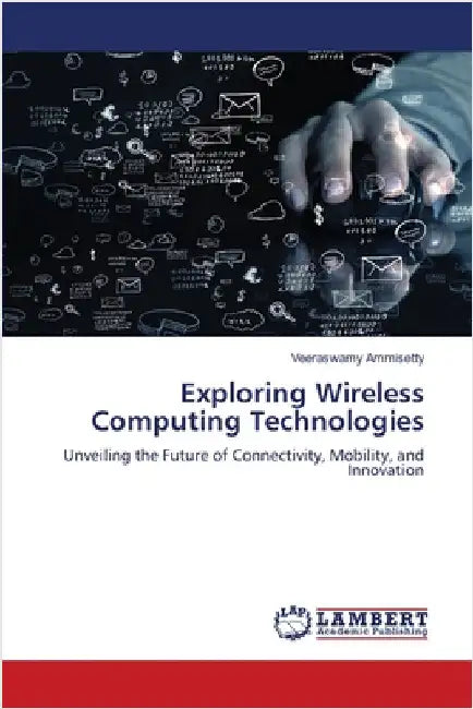 Exploring Wireless Computing Technologies by Veeraswamy Ammisetty
