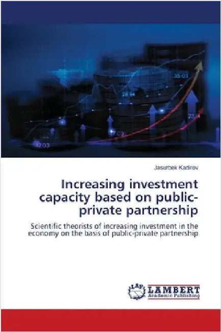 Increasing investment capacity based on public-private partnership by Jasurbek Kadirov