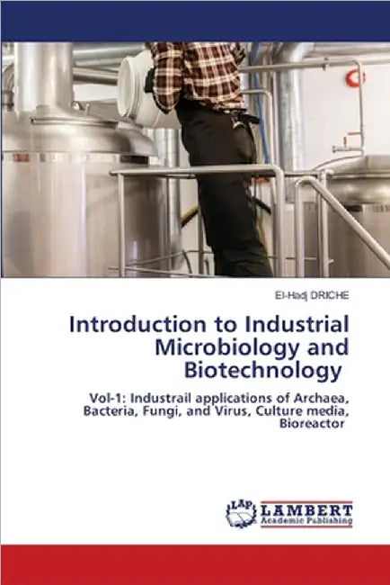 Introduction to Industrial Microbiology and Biotechnology by Driche, El-Hadj