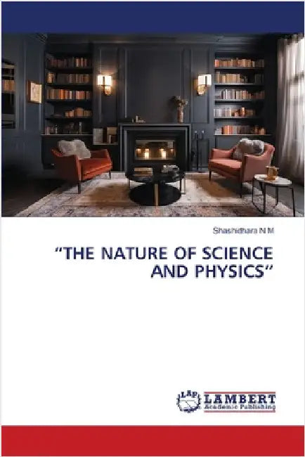 "The Nature of Science and Physics" by Shashidhara N. M.