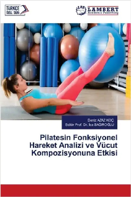 Pilatesin Fonksiyonel Hareket Analizi ve Vücut Kompozisyonuna Etkisi by Deniz Azaz Koç