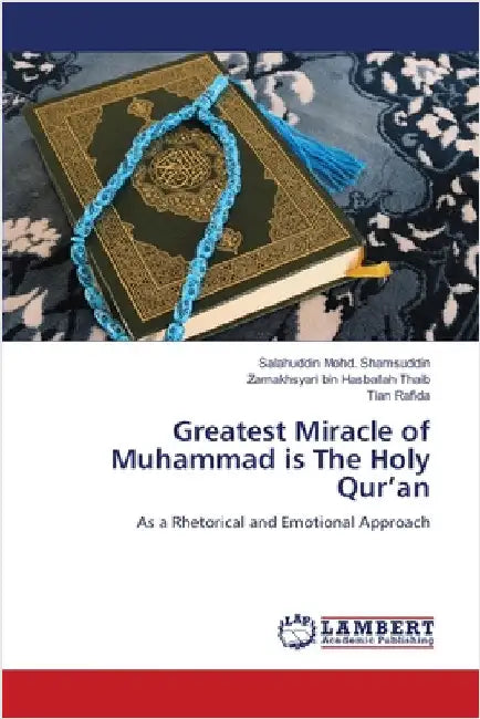 Greatest Miracle of Muhammad is The Holy Qur'an by Salahuddin Mohd Shamsuddin