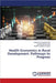 Health Economics in Rural Development: Pathways to Progress by Ejiro Efe Erhuotor
