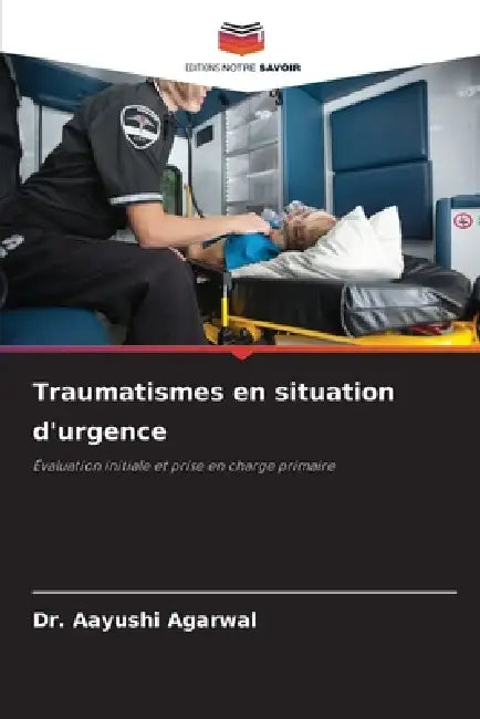 Traumatismes en situation d'urgence by Aayushi Agarwal