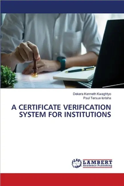 A Certificate Verification System for Institutions by Kwaghtyo, Dekera Kenneth