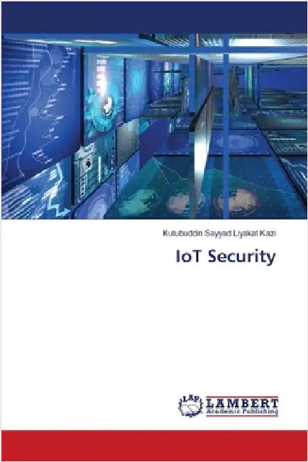 IoT Security by Kutubuddin Sayyad Liyakat Kazi