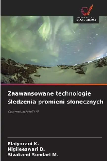 Zaawansowane technologie śledzenia promieni slonecznych by Elaiyarani K, Nigileeswari B, Sivakami Sundari M