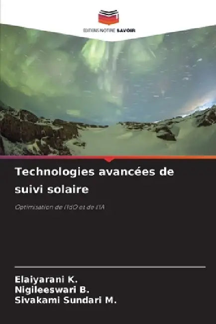 Technologies avancées de suivi solaire by Elaiyarani K, Nigileeswari B, Sivakami Sundari M