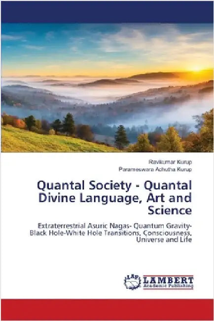 Quantal Society - Quantal Divine Language, Art and Science by Kurup, Ravikumar