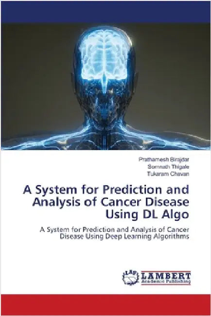 A System for Prediction and Analysis of Cancer Disease Using DL Algo by Prathamesh Birajdar