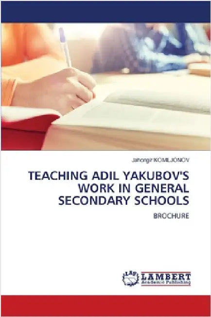Teaching Adil Yakubov's Work in General Secondary Schools by Jahongir Komiljonov