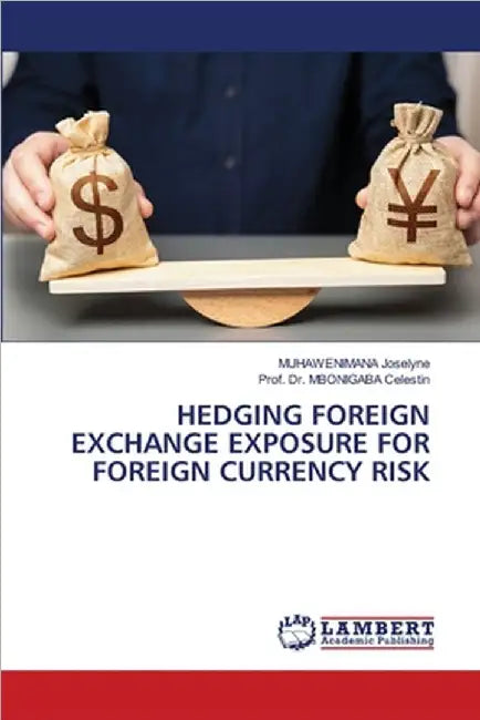 Hedging Foreign Exchange Exposure for Foreign Currency Risk by Muhawenimana Joselyne