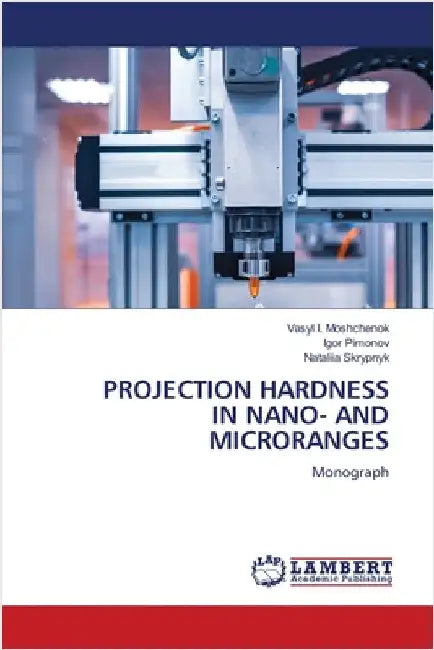Projection Hardness in Nano- And Microranges by Vasyl I. Moshchenok