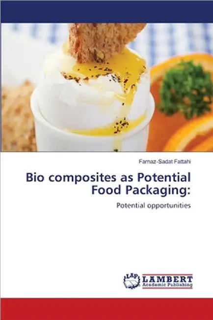 Bio composites as Potential Food Packaging by Farnaz-Sadat Fattahi