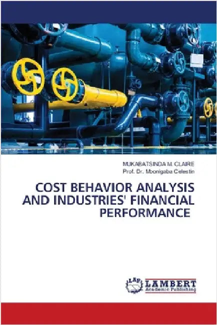 Cost Behavior Analysis and Industries' Financial Performance by Mukabatsinda M. Claire